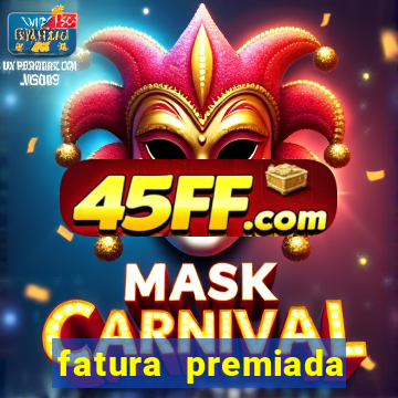 fatura premiada riachuelo loteria federal